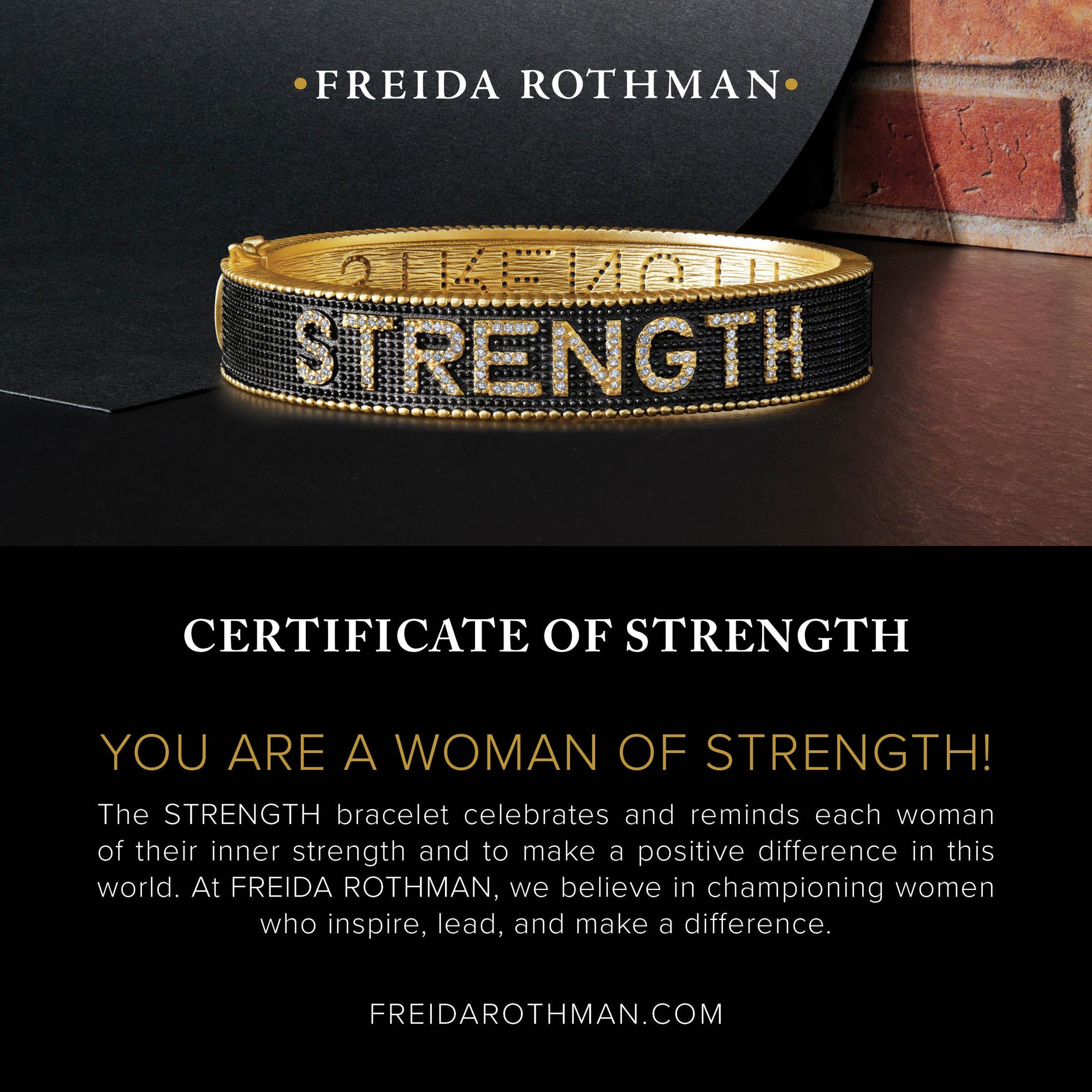 The STRENGTH Bracelet, crafted from sterling silver with pavé stones and displaying "STRENGTH" in prominent gold letters, is placed on a dark backdrop. In the background, a portion of a brick wall enhances the texture. Below, the text reads: "Certificate of Strength. You are a woman of strength!"—an empowering message from Freida Rothman.